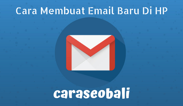 Cara Membuat Email Baru Di HP