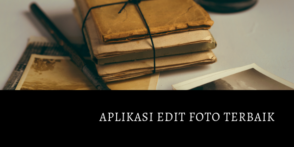 Aplikasi Edit Foto Terbaik