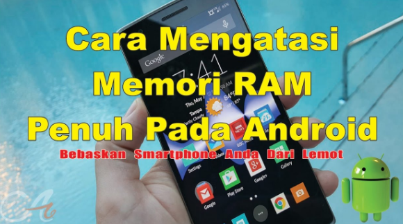 Cara Mengatasi Memori RAM Android yang Penuh