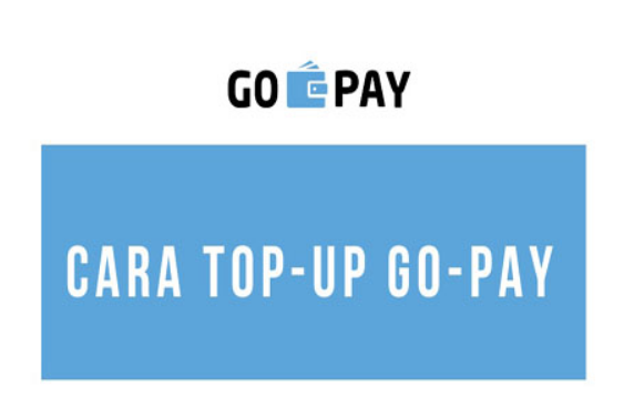 Cara Mengisi Go-Pay. Ternyata Mudah!!