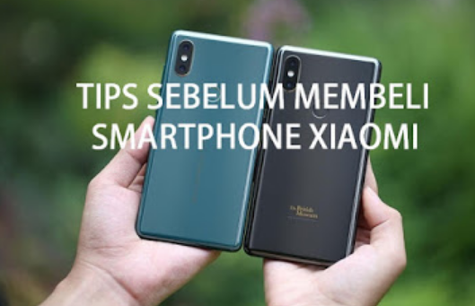 Tips!! Sebelum Membeli HP Xiaomi